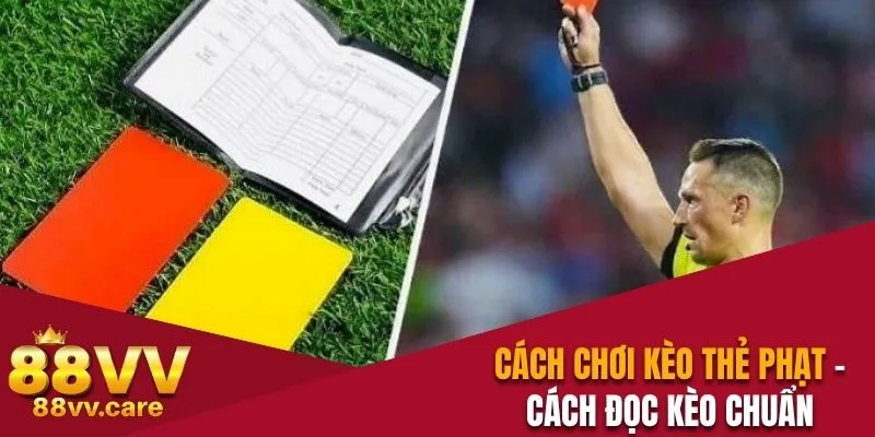 Cách Chơi Kèo Thẻ Phạt - Đọc Để Biết Cách Thắng Tiền Cược 1 Cách chơi kèo thẻ phạt